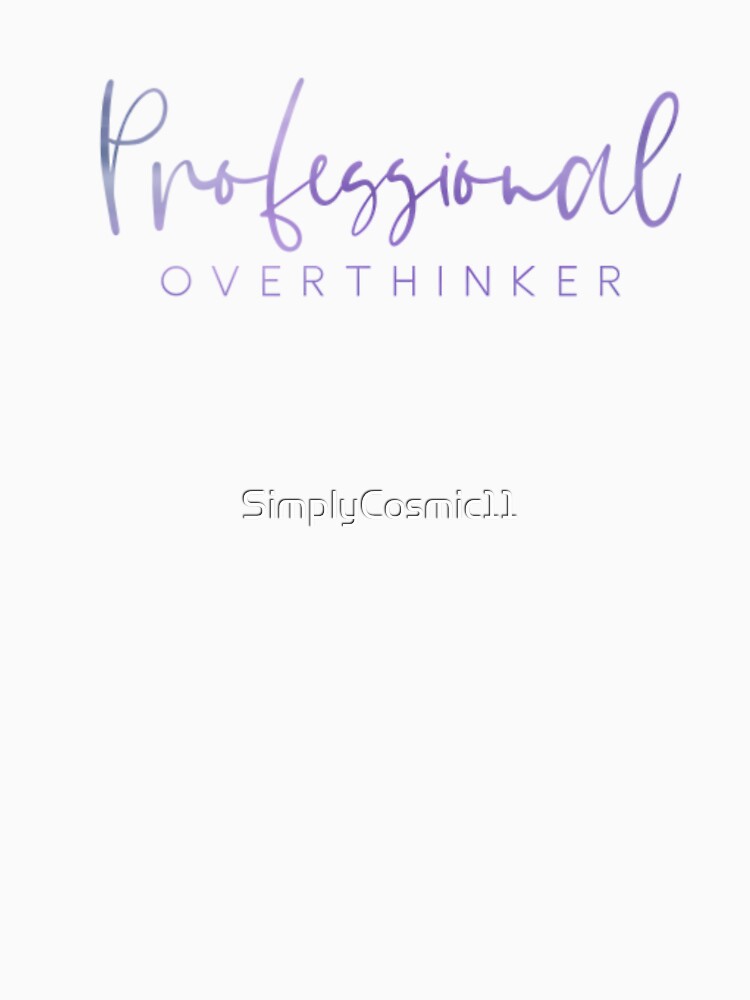 Professional Overthinker by SimplyCosmic11