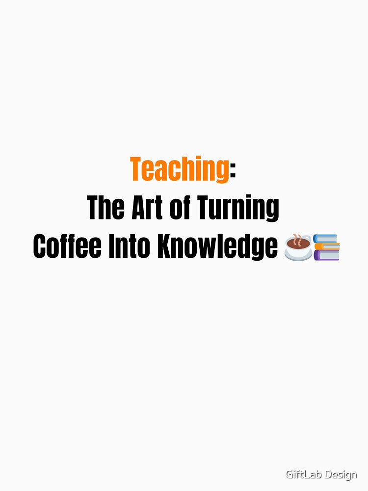 Teaching: The Art of Turning Coffee Into Knowledge ☕? by GiftLab Design