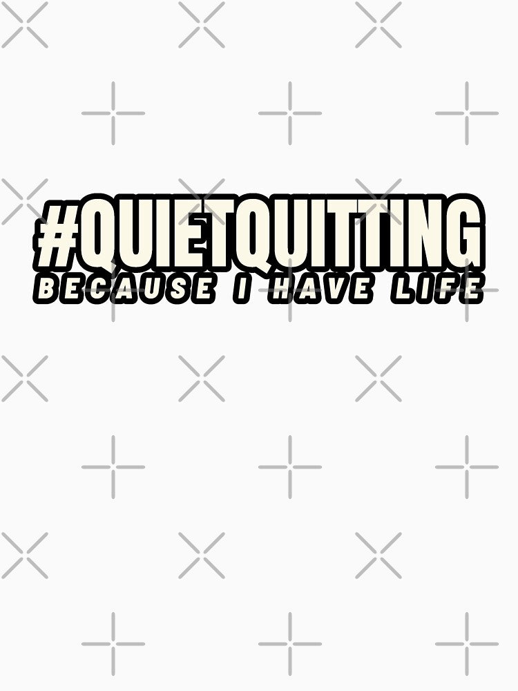 Quiet Quitting - Because I Have A Life by Denti Kanys ⭐⭐⭐⭐⭐