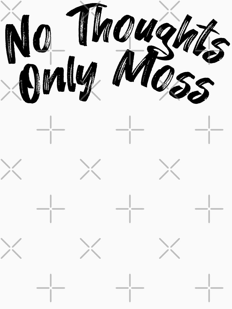 No Thoughts Only Moss by chaoticwhims