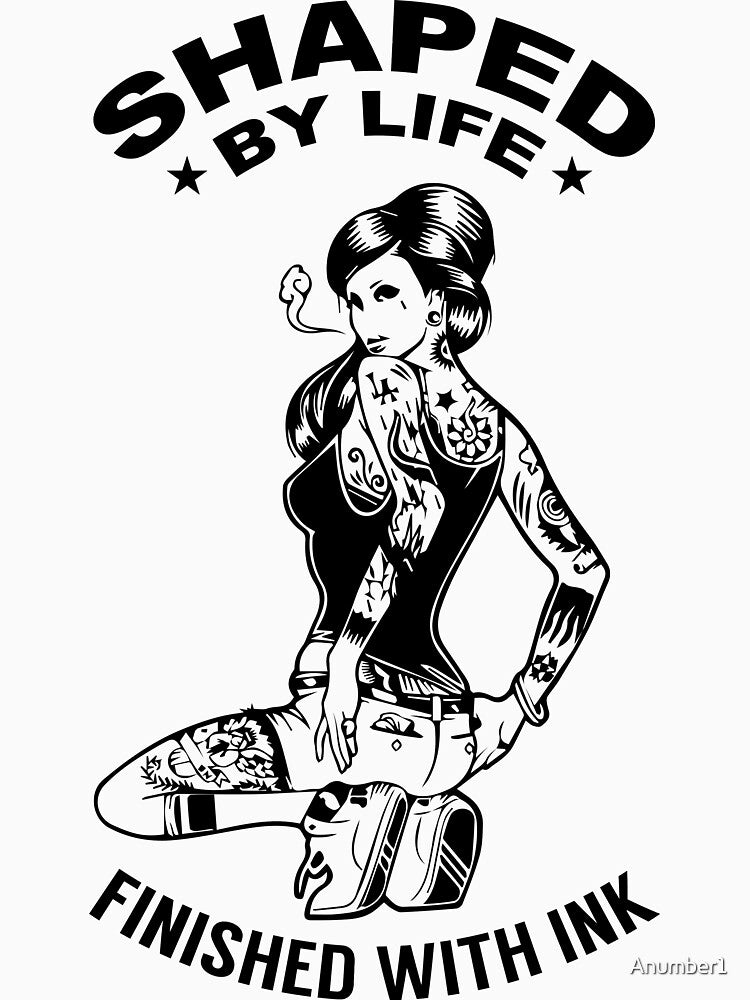 Shaped By Life - Finished With Ink Shirt Tattoo T-Shirt for Women Tattoo Artist Gift by Anumber1