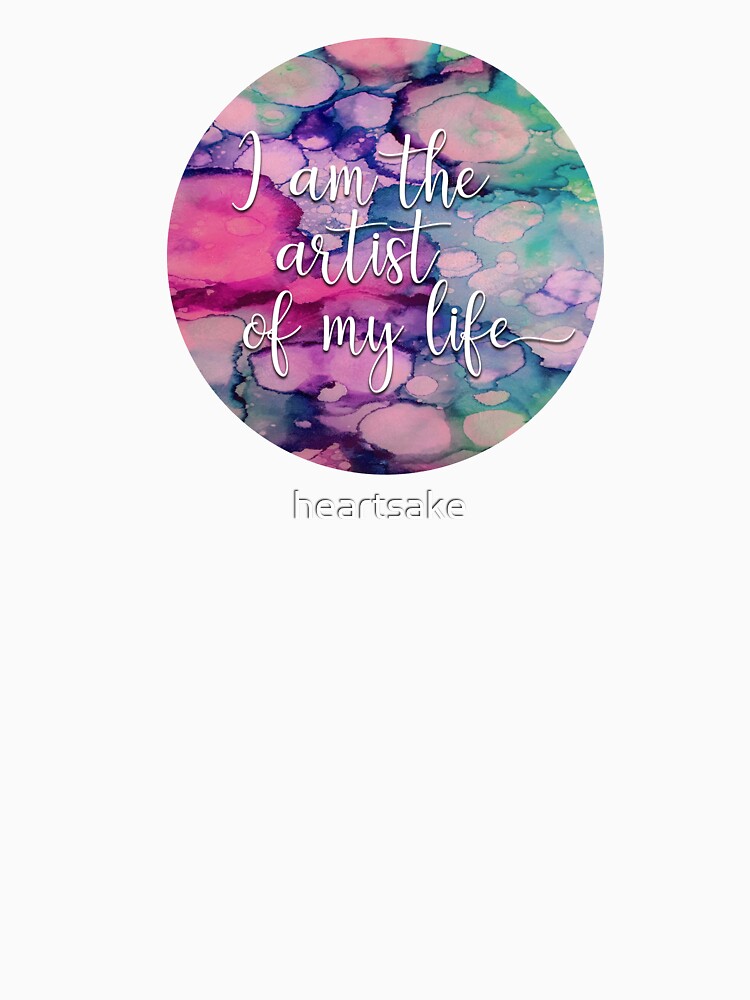 I Am the Artist of My Life by heartsake