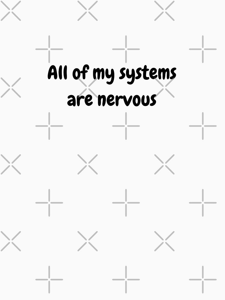 All my systems are nervous by A Little Unhinged