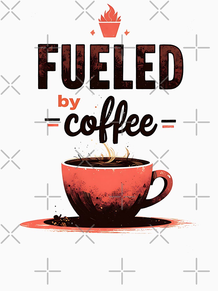 “Fueled by Coffee” – Morning Fuel for Caffeine Junkies 2 by RWZCraftedPixels