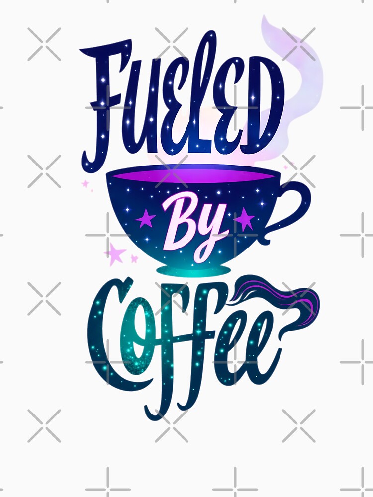 “Fueled by Coffee” – Morning Fuel for Caffeine Junkies 1 by RWZCraftedPixels