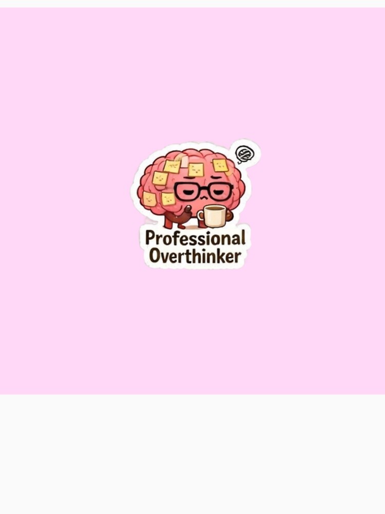 Professional Overthinker Funny Brain by trippinimages