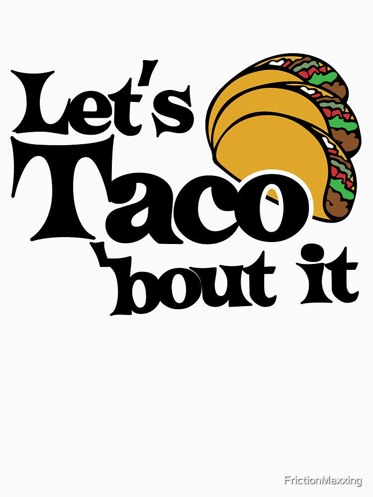 Let's taco bout it by FrictionMaxxing