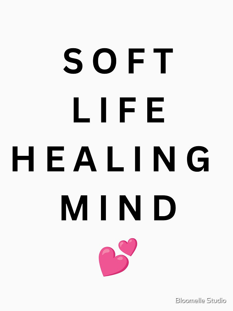 Soft Life Healing Mind Aesthetic Quote T-Shirt by Bloomelle Studio