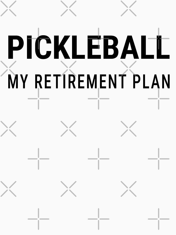 Pickleball My Retirement Plan - Funny Retirement Gift by FRIENDLY PICKLEBALL