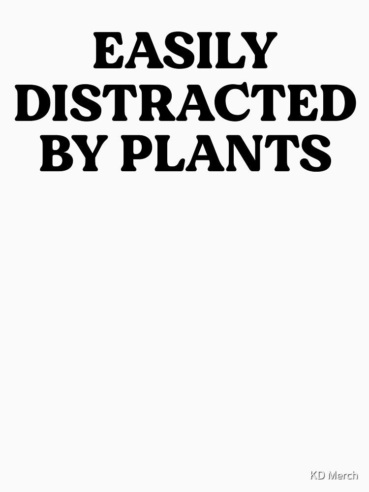 Easily Distracted By Plants, Gardening Quote by KD Merch