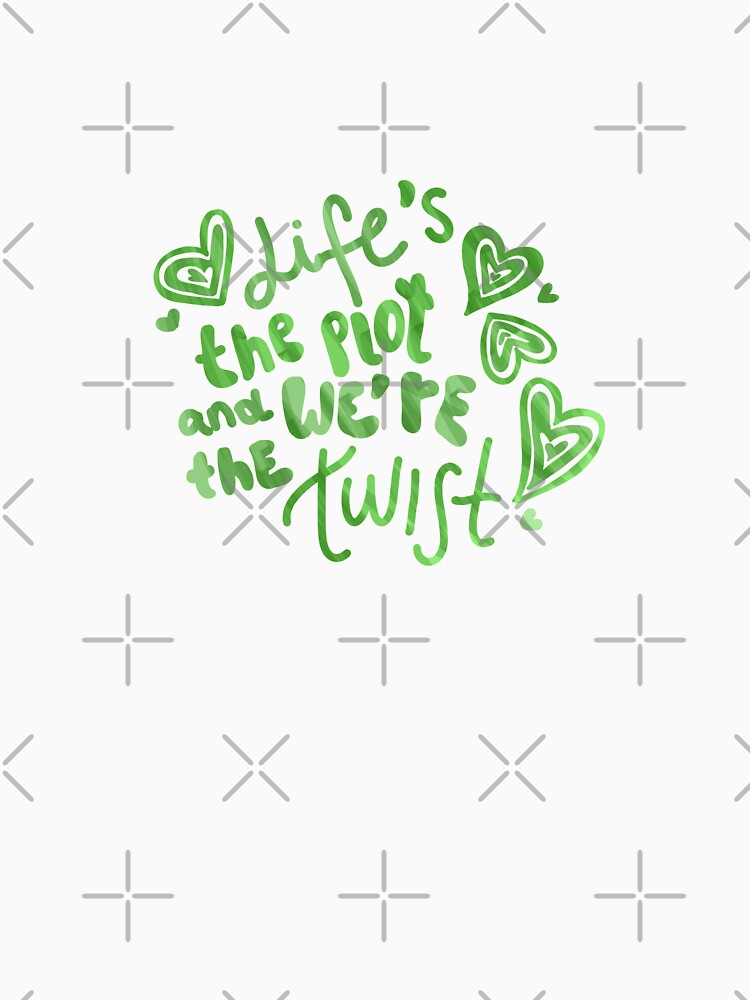 Life´s the plot and we´re the twist by SOFTIA