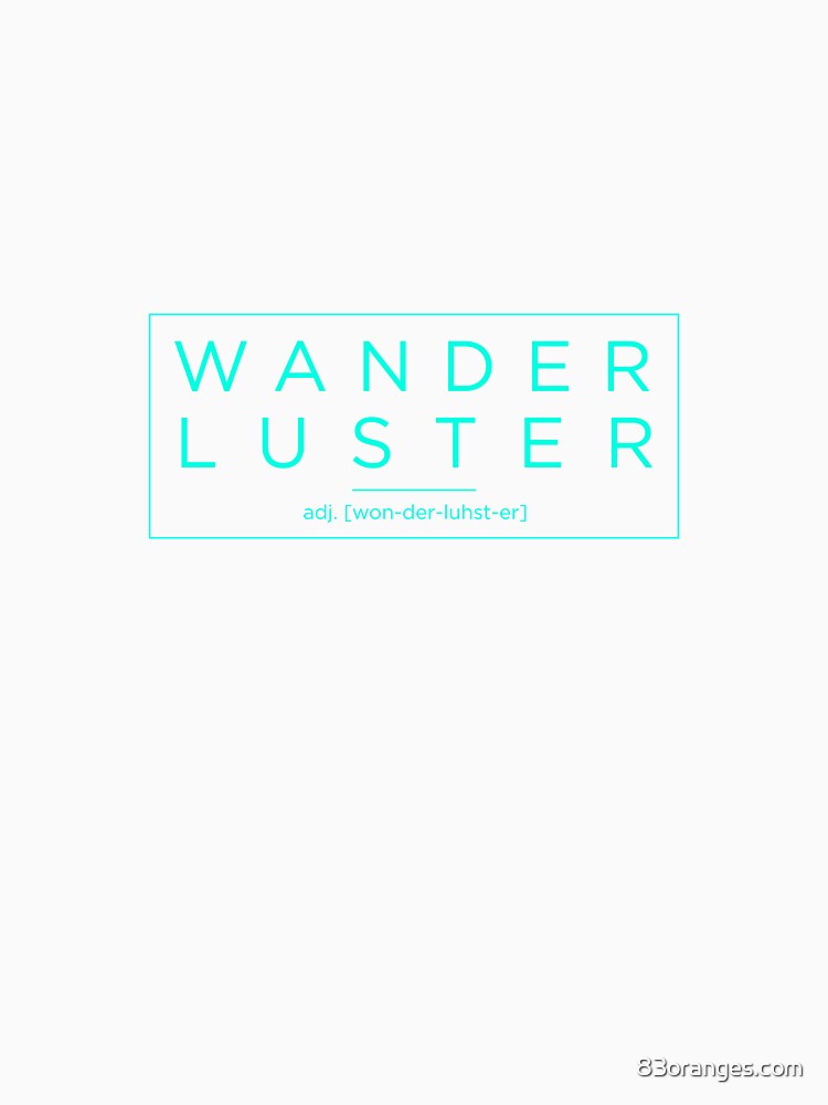 Wanderluster by 83oranges.com