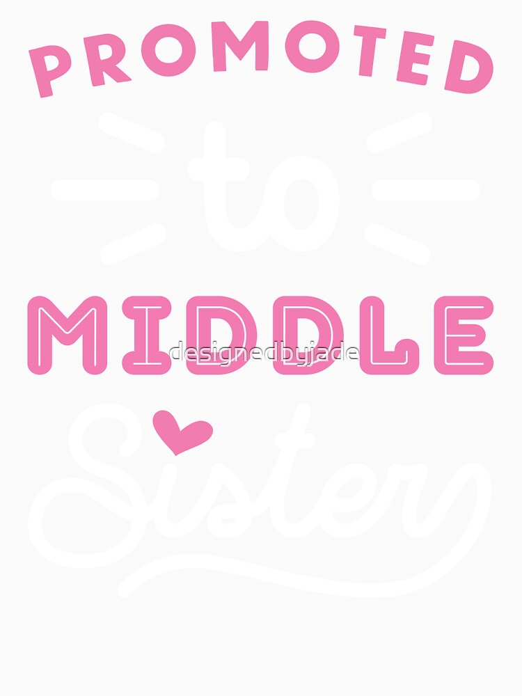 Promoted To Middle Sister Shirt by designedbyjade