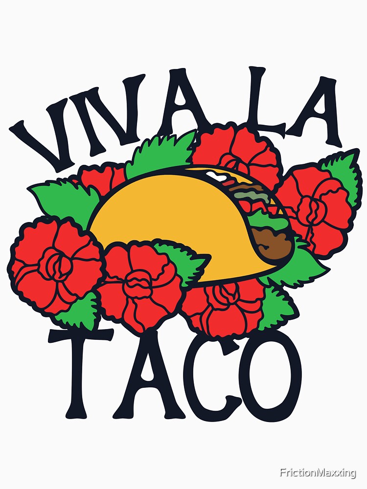 VIVA LA TACO by FrictionMaxxing