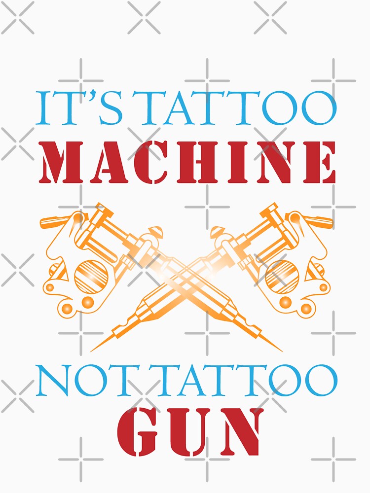 It's tattoo machine, not tattoo gun! by EchoPrint Co.