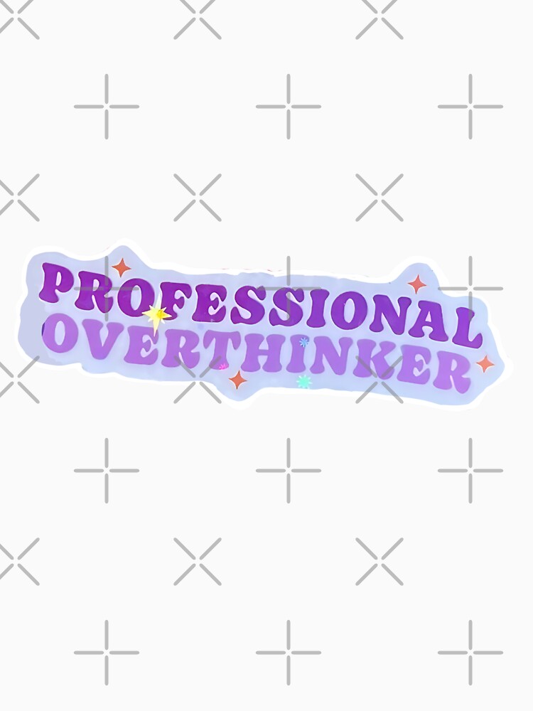 Professional overthinker by Big  Donuts ⭐⭐⭐⭐⭐