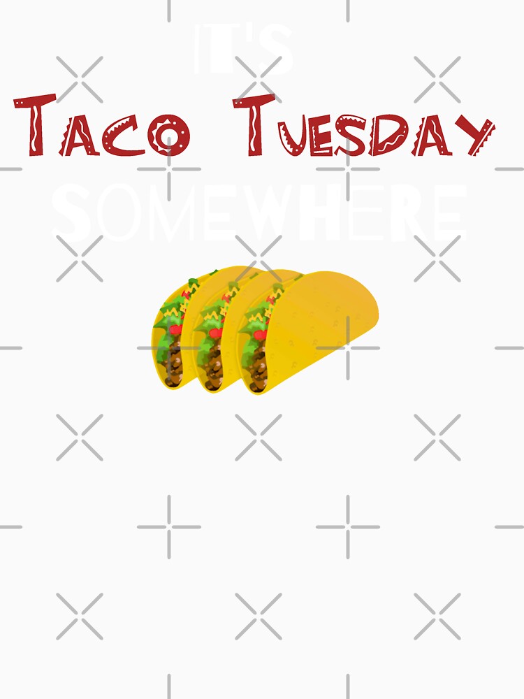 It's taco tuesday somewhere - funny by Tranquilarrow