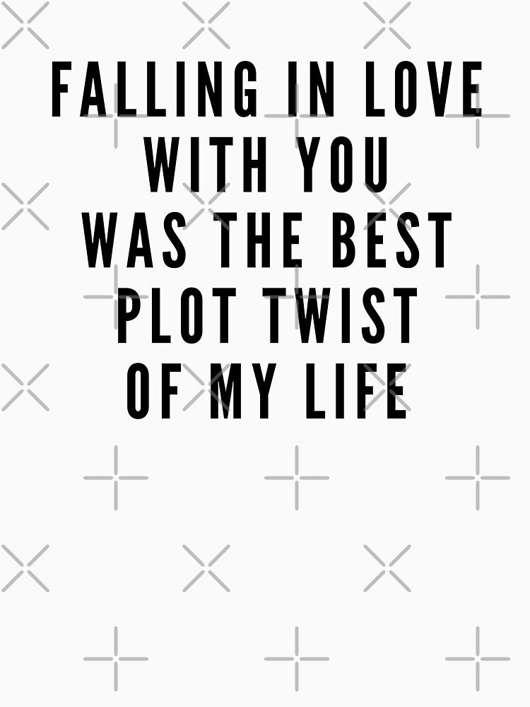 Falling in love with you was the best plot twist of my life (simple black) by VerouniqueLux
