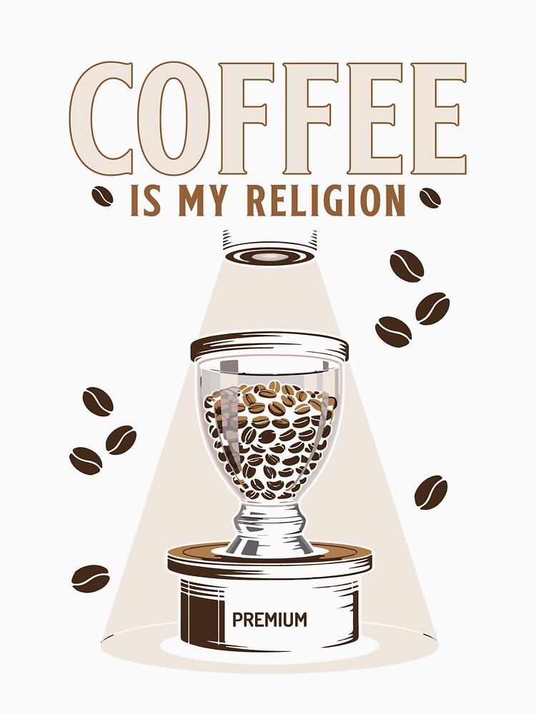 Coffee Is My Religion – Funny Coffee Lover T-Shirt Design by artetotal
