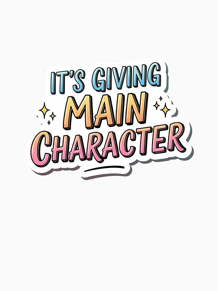 It’s Giving Main Character – Bold Hand-Lettered Trendy Sticker by 001Haiba