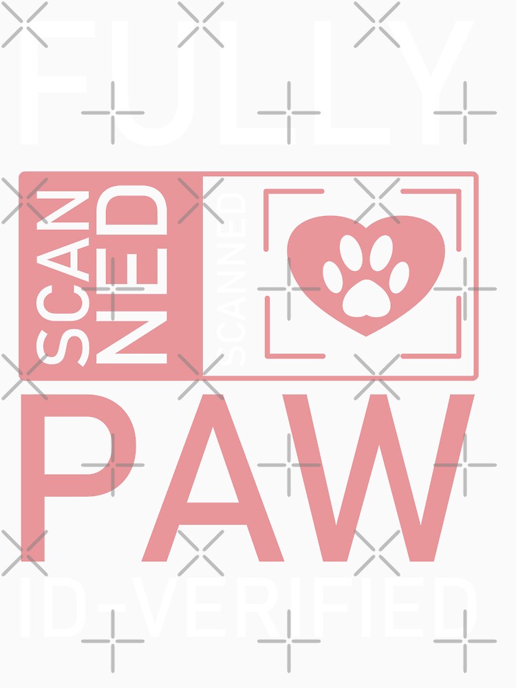 Fully Scanned: Pawthorized by My Pet! T-shirt for dog mom and dog dad by Opalook