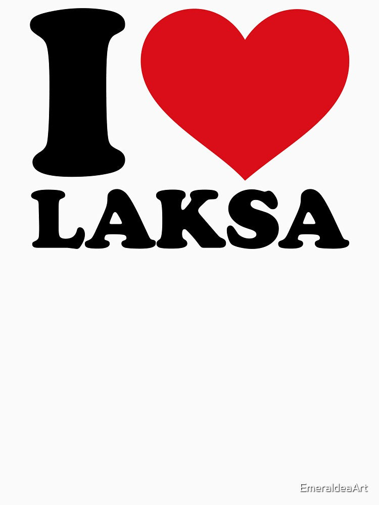 I love Laksa I ❤️ Laksa Malaysian Indonesian Noodle Soup Lovers Gift by EmeraldeaArt