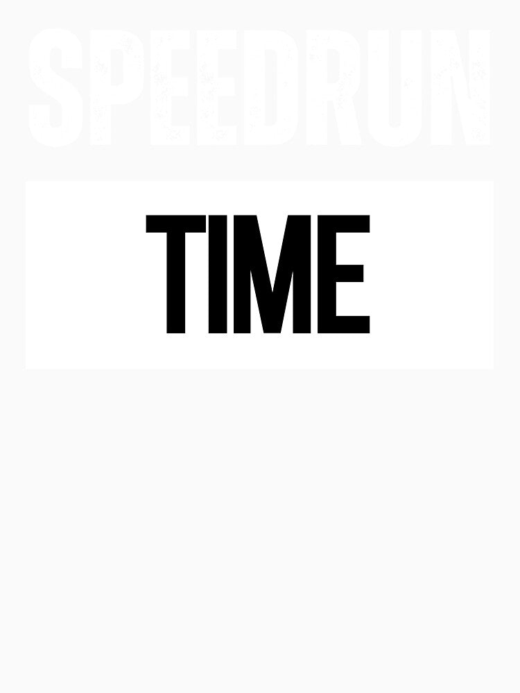 Speedrun Time Bold Typography – Minimal Gaming Quote Design by PHRASEandSTYLE