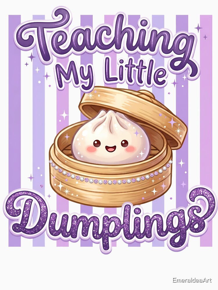 Teaching My Little Dumplings – Cute Teacher Gift Kawaii Dim Sum Design by EmeraldeaArt