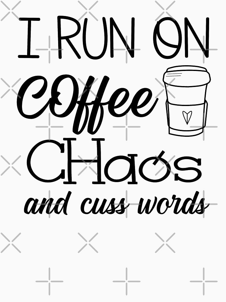 i run on coffee chaos and cuss words by PUNCH ME IN SHOP