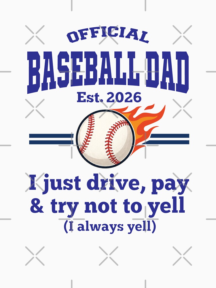 Official Baseball Dad Est 2026 – Funny Baseball Dad Gift – I just Drive, Pay and Try Not Yell by inkframe