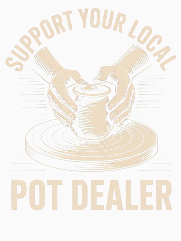 Support Your Local Pot Dealer – Funny Pottery Wheel Ceramicist Pun Design by PosiMCreations