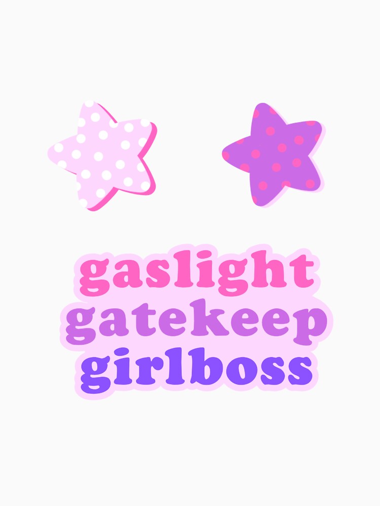 gaslight gatekeep girlboss sticker pack by Campbell Toth