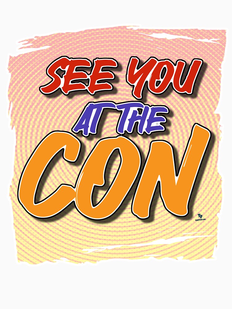 See You At Con Comic Themed Motto by mytshirtfort