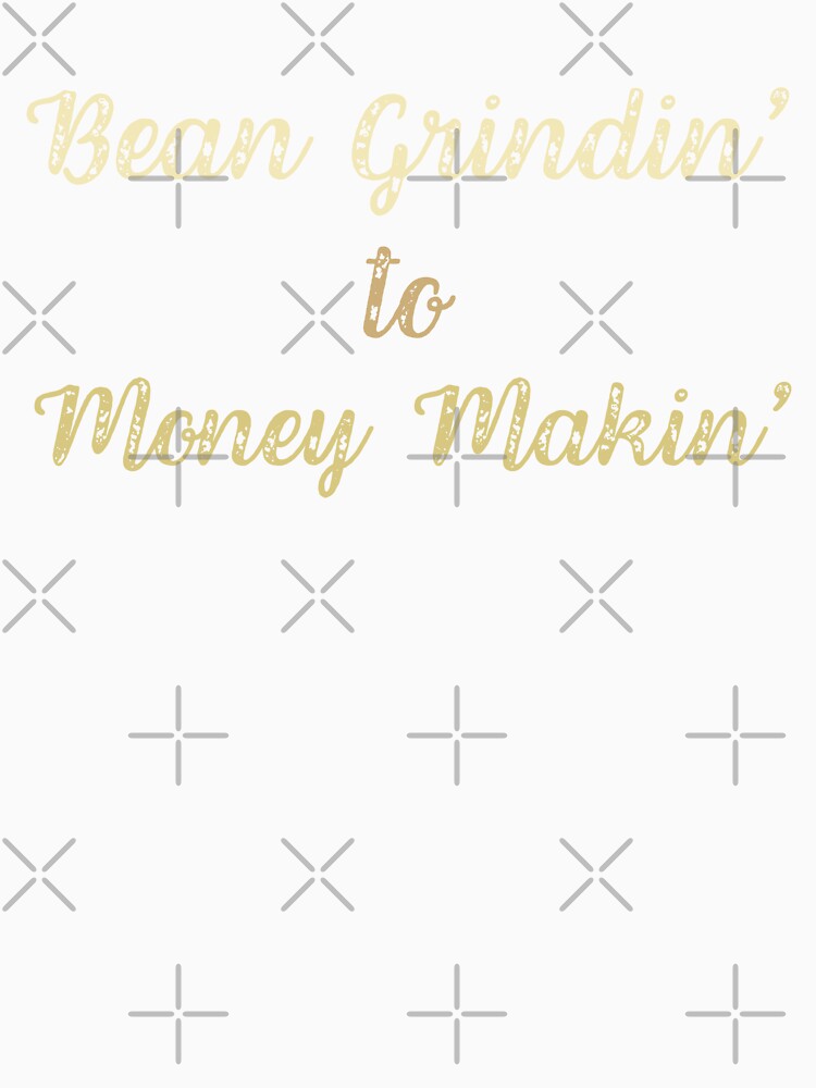 Bean Grindin' To Money Makin' Coffee Quotes by DemureArtsy