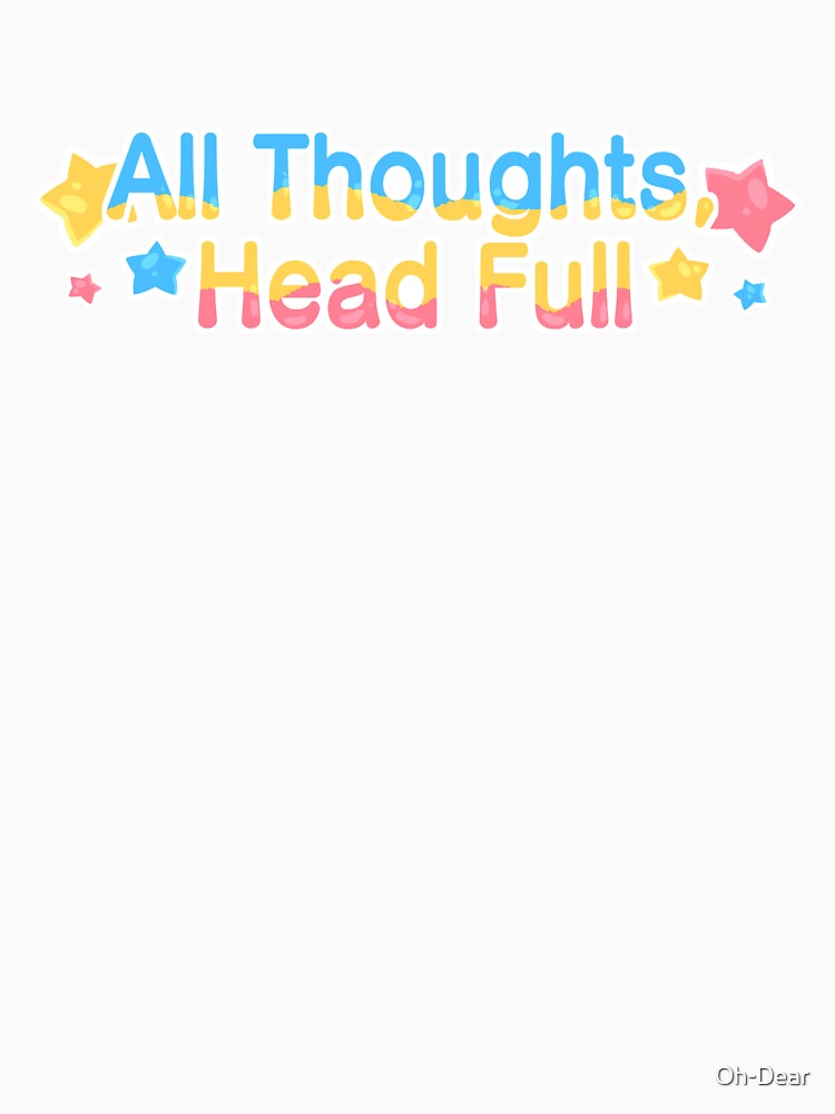 All Thoughts, Head Full by Oh-Dear