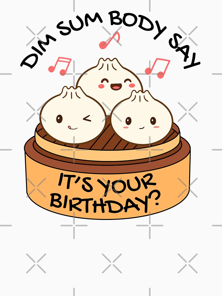 Dim Sum Body Say It's Your Birthday by champagnemoment