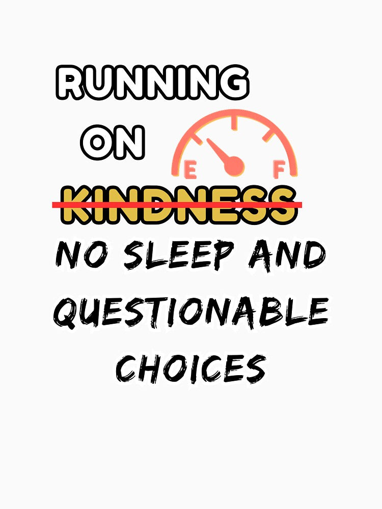 Running on No Sleep and Questionable Choices — Exhausted Humor Shirt by Humble Threadworks