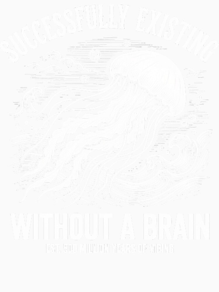 Successfully Existing Without A Brain Funny Jellyfish by Mason-Pride