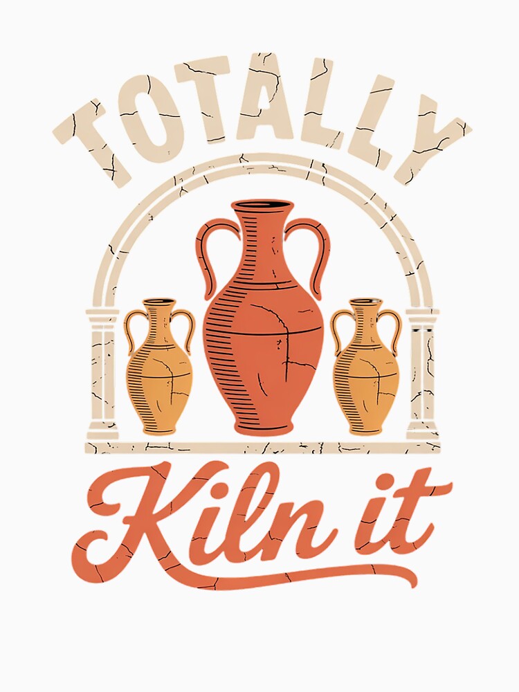 Totally kiln it - Pottery Ceramic Artist Potter Ceramicist by InspiredFoul
