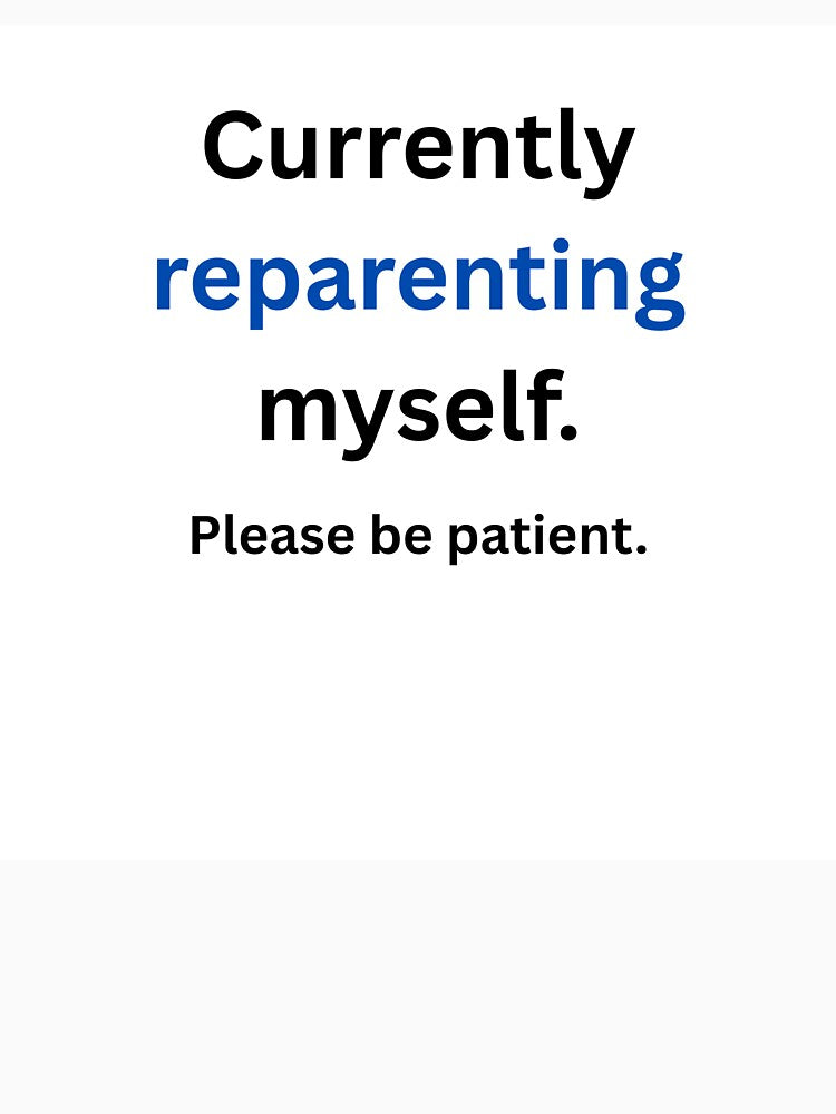 Currently Reparenting Myself - CPTSD Recovery by LawrenceDesigns