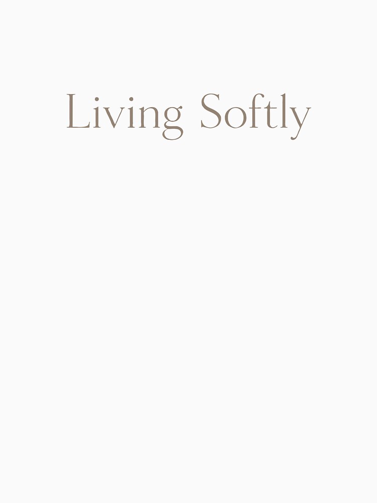 Living Softly – Minimal Soft Life Aesthetic Quote by Ramkumar2025