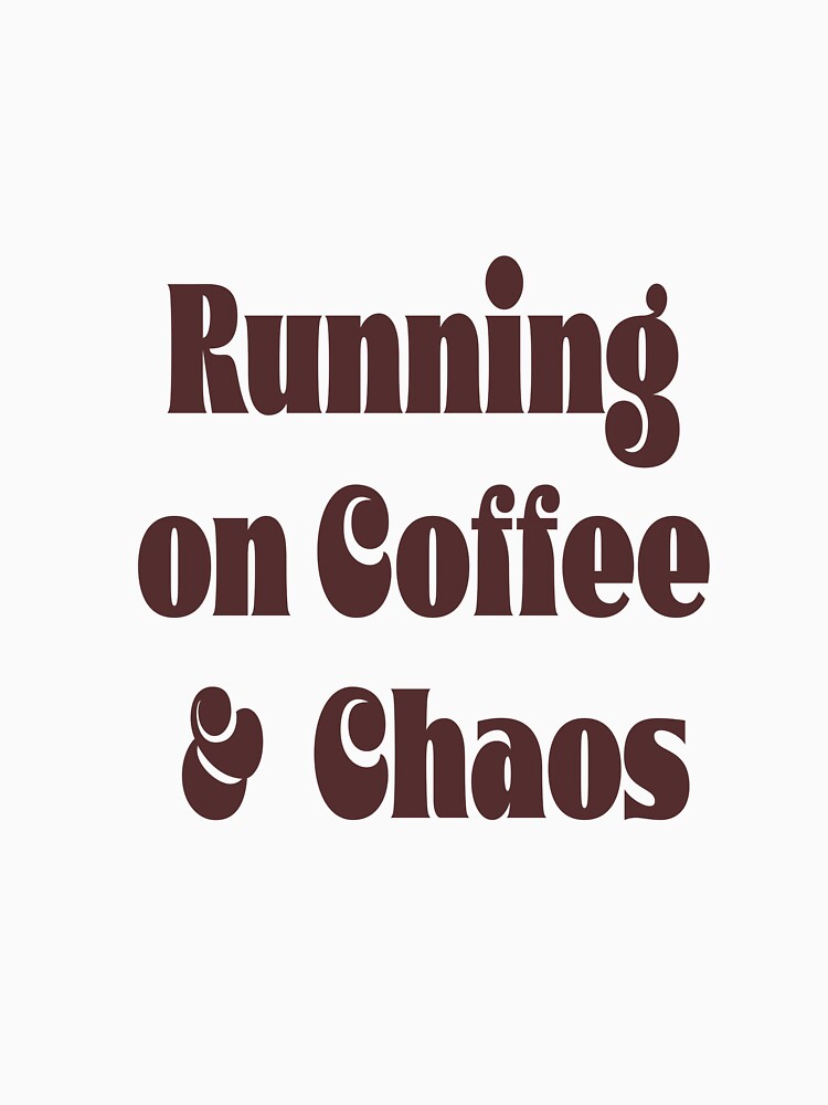 Running On Coffee & Chaos Funny Typography Quote by DavidMay