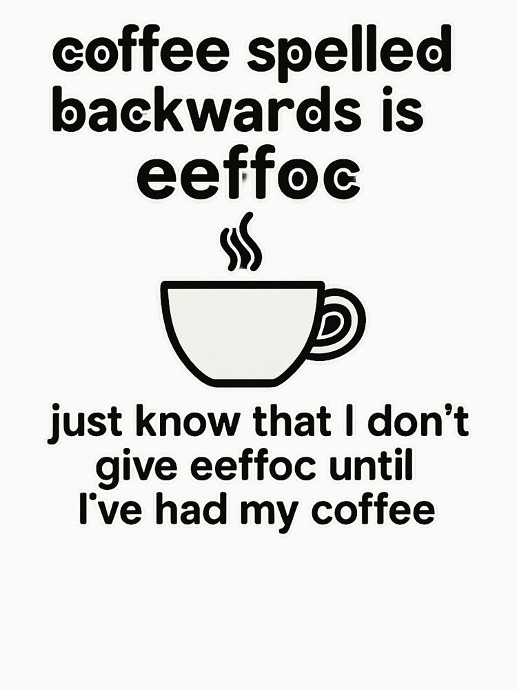 Coffee Spelled Backwards Is EEFFOC – Funny Coffee Lover Shirt by Laughprints