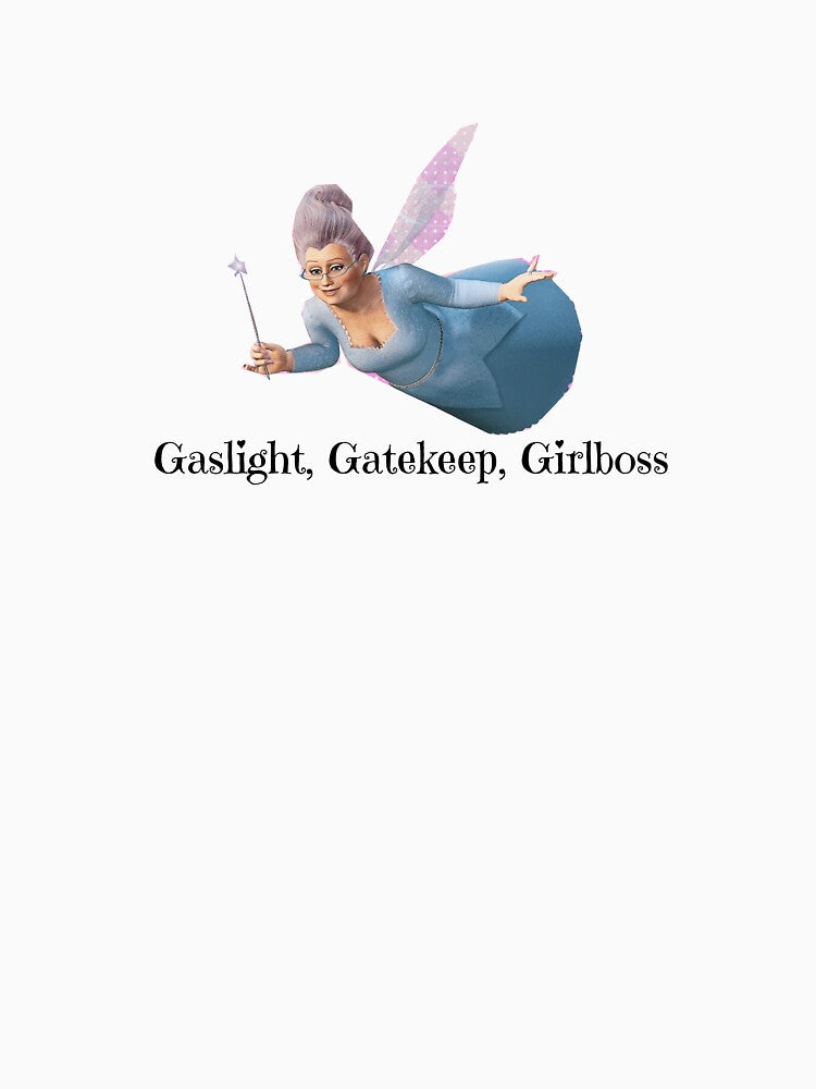 Gaslight, Gatekeep, Girlboss by brianners