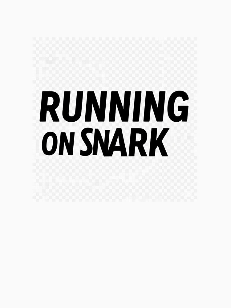 RUNNING ON SNARK by ScrubCrewPrints