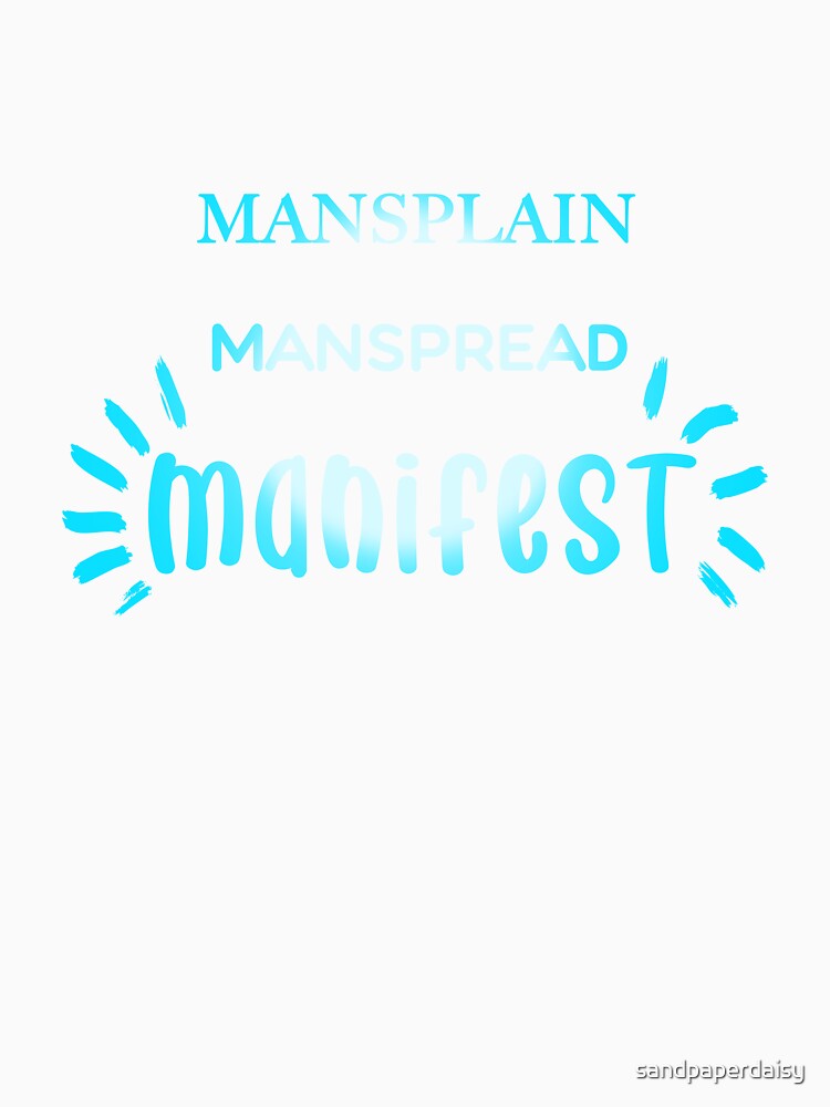 Mansplain Manspread MANIFEST boy boss baby blue by sandpaperdaisy