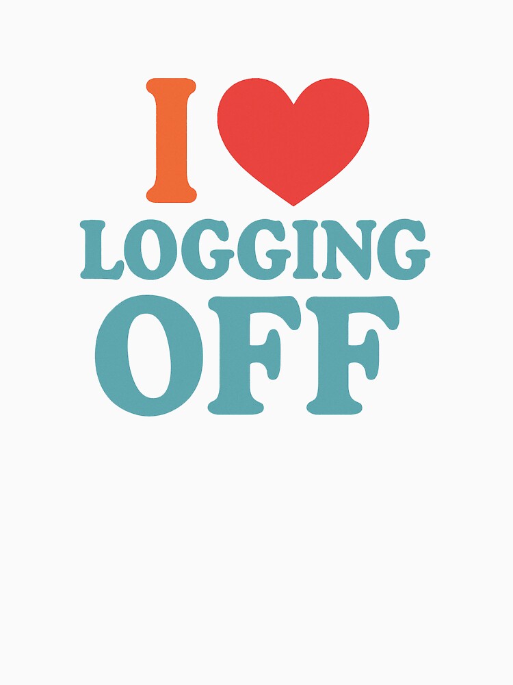 I Heart Logging Off by thegirlyshoppe