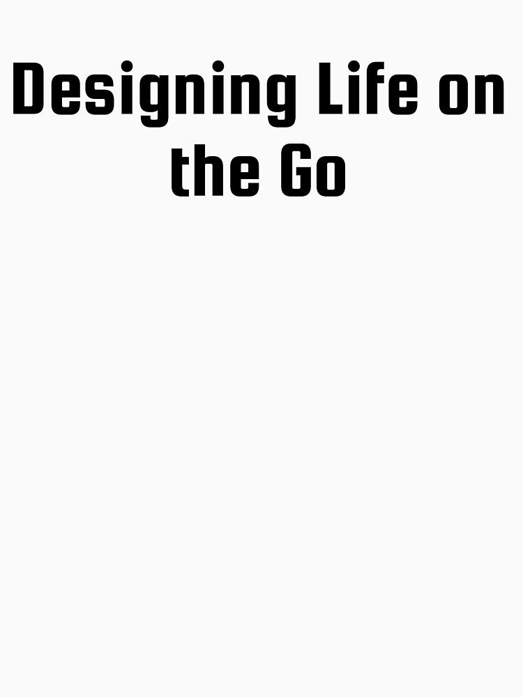 Designing Life on the Go by Ninjacatoff