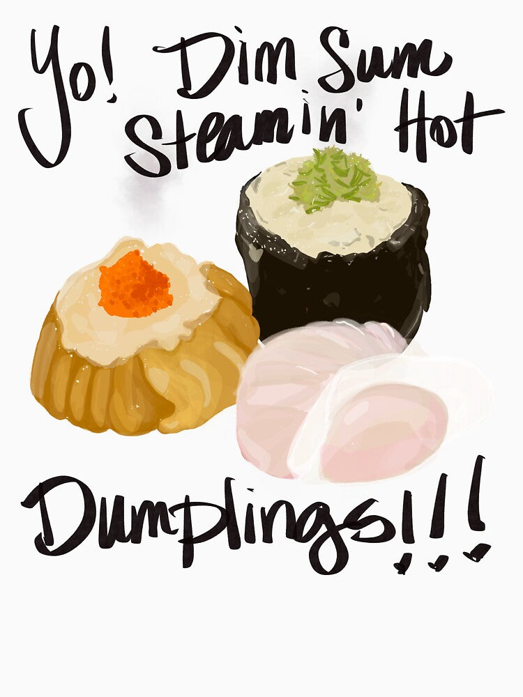Yo! Dim Sum Steamin’ Hot Dumplings - Funny Food Art by loridelisle