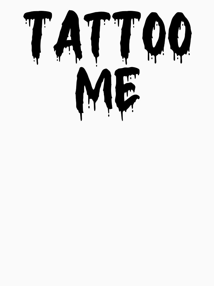 BLACK ON WHITE TATTOO ME BLOOD DRIP by RomeArtCo